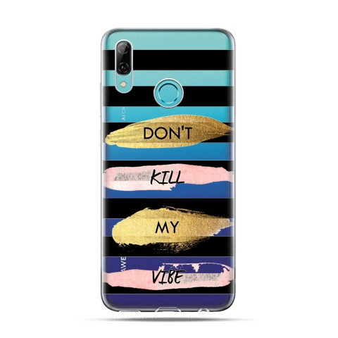 Huawei P Smart 2019 - silikonowe etui na telefon - Don`t kill My Vibes